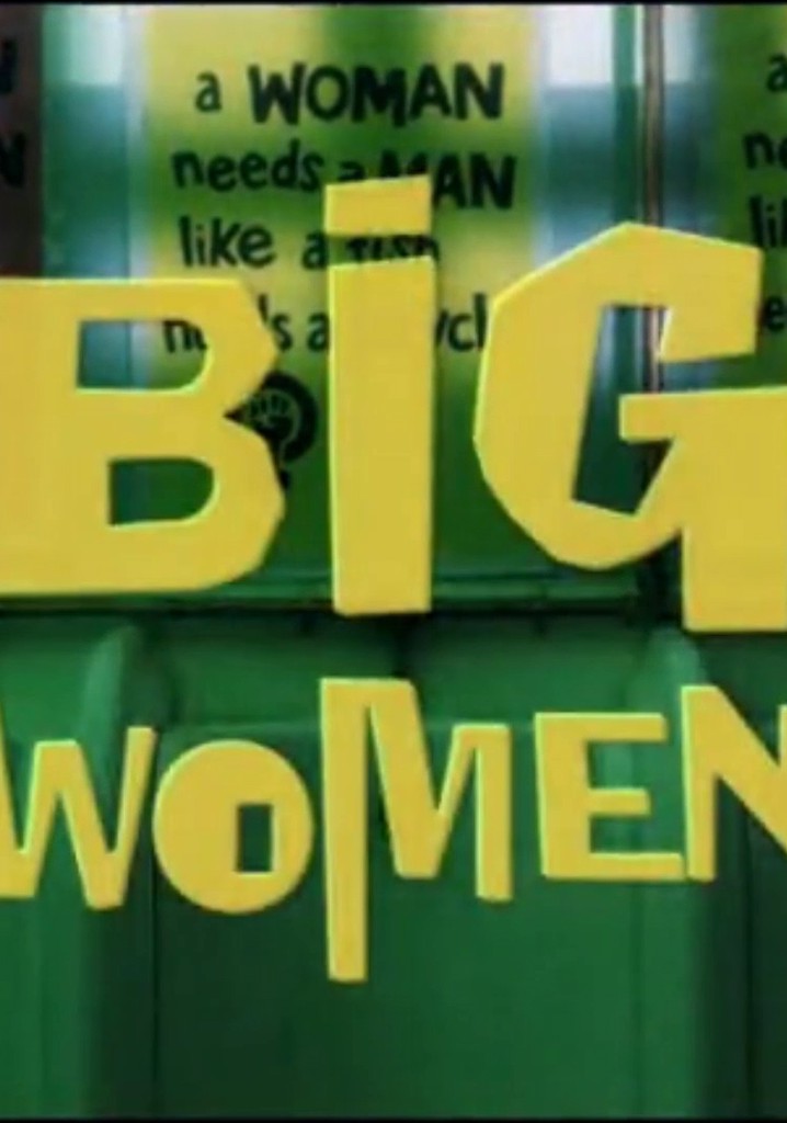 Big Women watch tv series streaming online